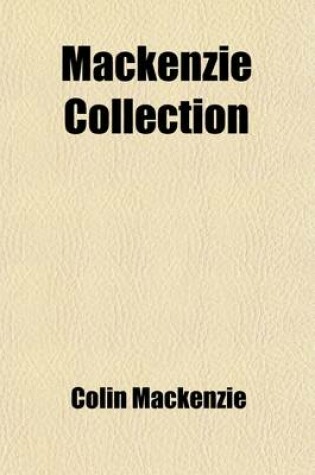 Cover of MacKenzie Collection (Volume 2); A Descriptive Catalogue of the Oriental Manuscripts and Other Articles Illustrative of the Literature, History, Statistics and Antiquities of the South of India