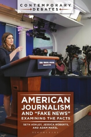 Cover of American Journalism and Fake News: Examining the Facts