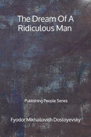 Cover of The Dream Of A Ridiculous Man - Publishing People Series