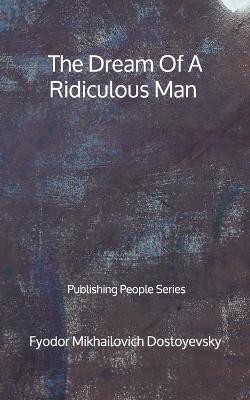 Book cover for The Dream Of A Ridiculous Man - Publishing People Series