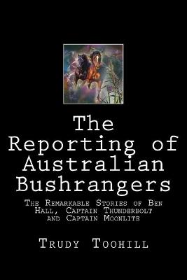 Book cover for The Reporting of Australian Bushrangers