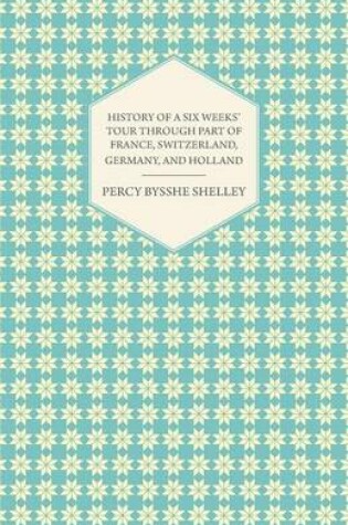 Cover of History of a Six Weeks' Tour Through a Part of France, Switzerland, Germany, and Holland
