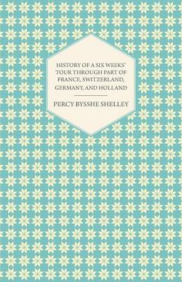 Book cover for History of a Six Weeks' Tour Through a Part of France, Switzerland, Germany, and Holland