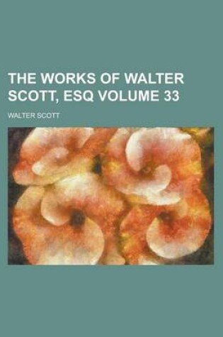 Cover of The Works of Walter Scott, Esq Volume 33