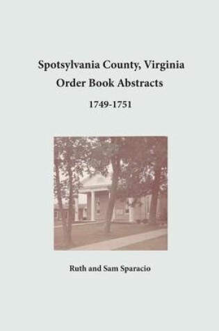 Cover of Spotsylvania County, Virginia Order Book Abstracts 1749-1751