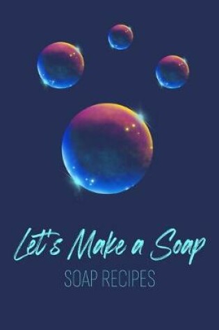 Cover of Let's Make a Soap. Soap Recipes