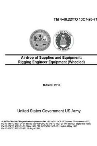 Cover of Technical Manual TM 4-48.22/TO 13C7-26-71Airdrop of Supplies and Equipment