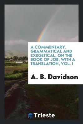 Book cover for A Commentary, Grammatical and Exegetical, on the Book of Job, with a Transl