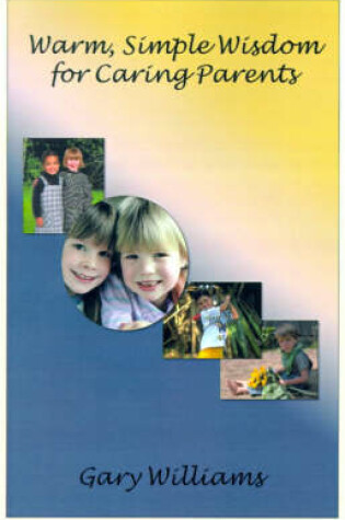 Cover of Warm, Simple Wisdom for Caring Parents