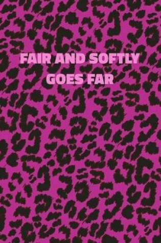 Cover of Fair And Softly Goes Far