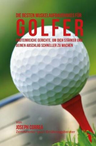 Cover of Die besten Muskelaufbaushakes fur Golfer