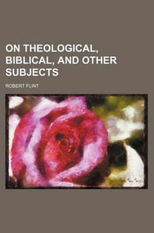 Cover of On Theological, Biblical, and Other Subjects