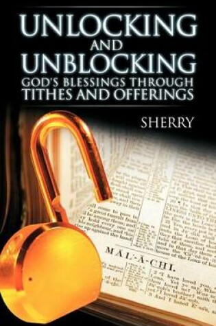 Cover of Unlocking and Unblocking God's Blessings Through Tithes and Offerings