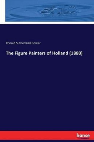 Cover of The Figure Painters of Holland (1880)