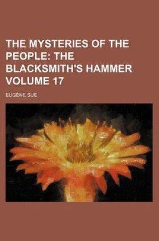 Cover of The Mysteries of the People Volume 17; The Blacksmith's Hammer