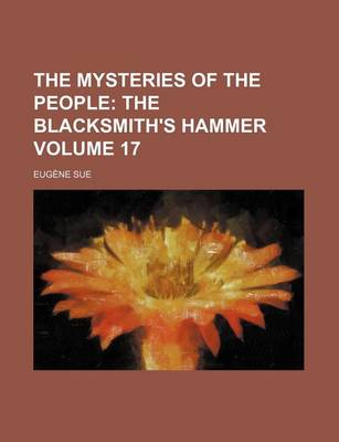 Book cover for The Mysteries of the People Volume 17; The Blacksmith's Hammer