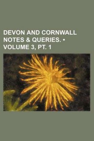 Cover of Devon and Cornwall Notes & Queries. (Volume 3, PT. 1)