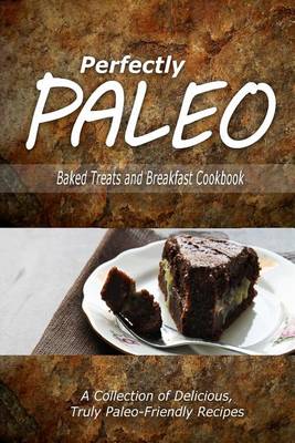 Book cover for Perfectly Paleo - Baked Treats and Breakfast Cookbook
