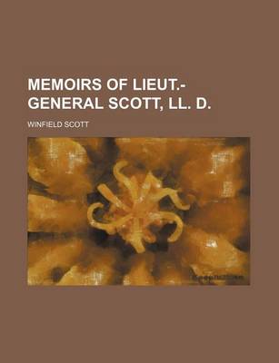 Book cover for Memoirs of Lieut.-General Scott, LL. D. (Volume 1)