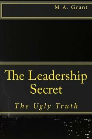 Cover of The Leadership Secret - The Ugly Truth