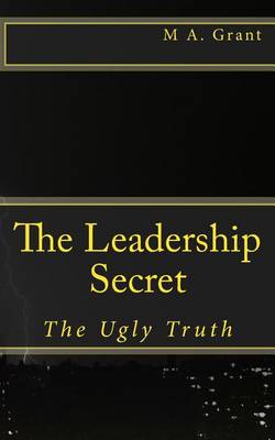 Book cover for The Leadership Secret - The Ugly Truth