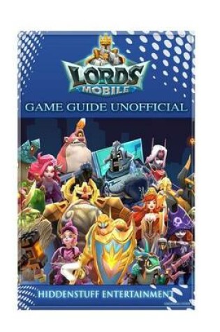 Cover of Lords Mobile Game Guide Unofficial