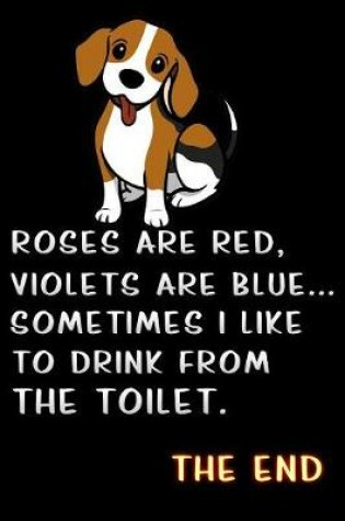 Cover of roses are red violets are blue sometimes i like to drink from the toilet