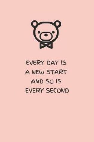 Cover of Every Day Is a New Start and So Is Every Second - Pink