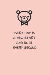 Book cover for Every Day Is a New Start and So Is Every Second - Pink