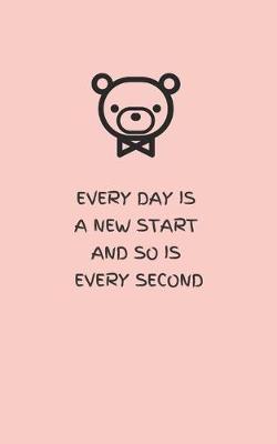 Book cover for Every Day Is a New Start and So Is Every Second - Pink