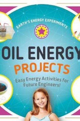 Cover of Oil Energy Projects: Easy Energy Activities for Future Engineers!