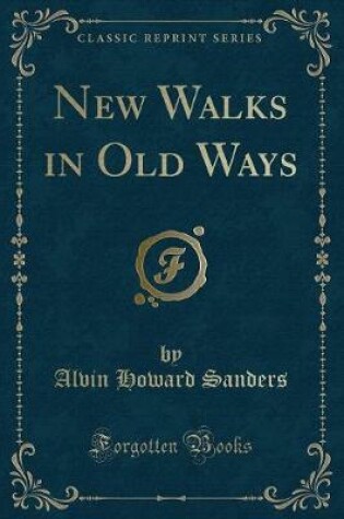 Cover of New Walks in Old Ways (Classic Reprint)