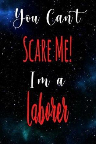 Cover of You Can't Scare Me! I'm A Laborer