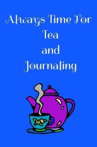 Cover of Always Time For Tea and Journaling