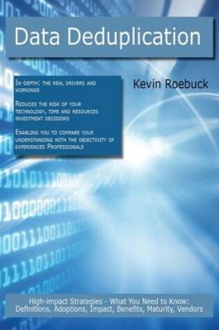 Cover of Data Deduplication: High-Impact Strategies - What You Need to Know: Definitions, Adoptions, Impact, Benefits, Maturity, Vendors