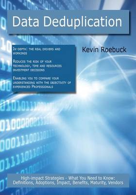 Book cover for Data Deduplication: High-Impact Strategies - What You Need to Know: Definitions, Adoptions, Impact, Benefits, Maturity, Vendors