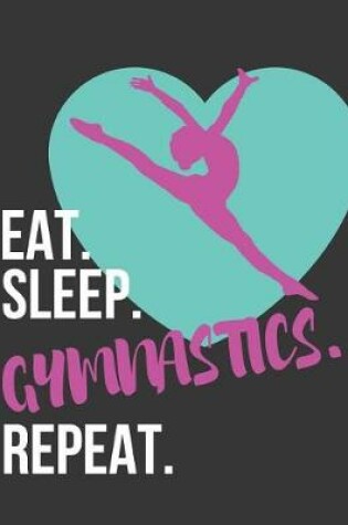 Cover of Eat. Sleep. Gymnastics. Repeat.