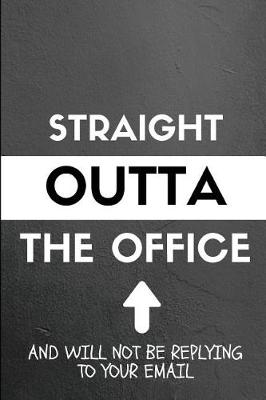 Book cover for Straight Outta the Office and Will Not Be Replying to Your Email