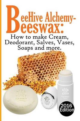 Cover of Bee Hive Alchemy-Beeswax