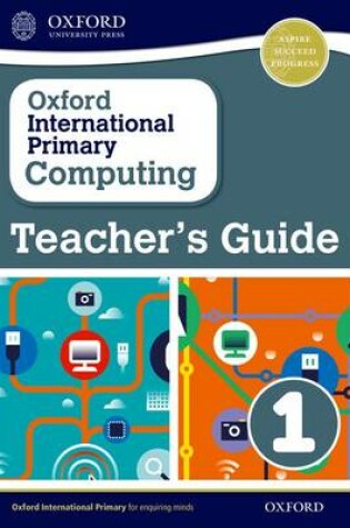 Cover of Oxford International Primary Computing: Teacher's Guide 1