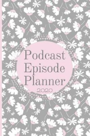 Cover of Podcast Episode Planner 2020