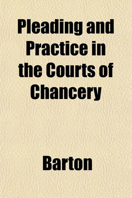 Book cover for Pleading and Practice in the Courts of Chancery