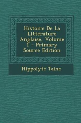 Cover of Histoire de La Litterature Anglaise, Volume 1 - Primary Source Edition