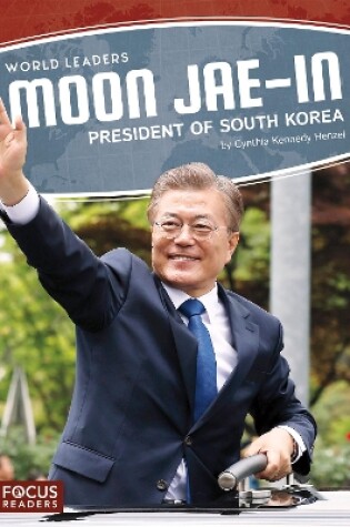 Cover of World Leaders: Moon Jae-in: President of South Korea