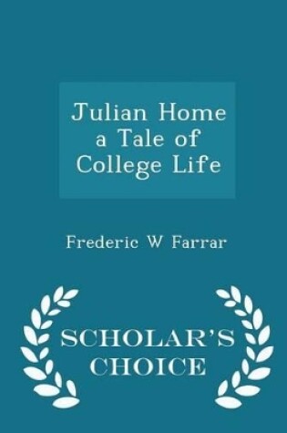 Cover of Julian Home a Tale of College Life - Scholar's Choice Edition