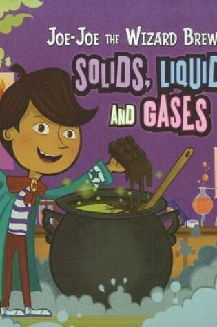 Cover of Jo-Jo the Wizard Brews Up Solids, Liquids and Gases