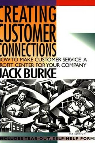 Cover of Creating Customer Connections: How to Make Customer Service a Profit Center for Your Company