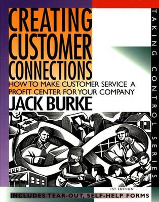 Cover of Creating Customer Connections: How to Make Customer Service a Profit Center for Your Company