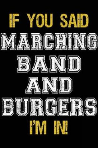 Cover of If You Said Marching Band And Burgers I'm In