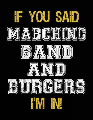 Book cover for If You Said Marching Band And Burgers I'm In